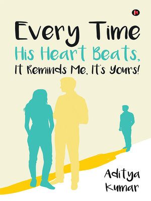 cover image of Every Time His Heart Beats, It Reminds Me, It's Yours!